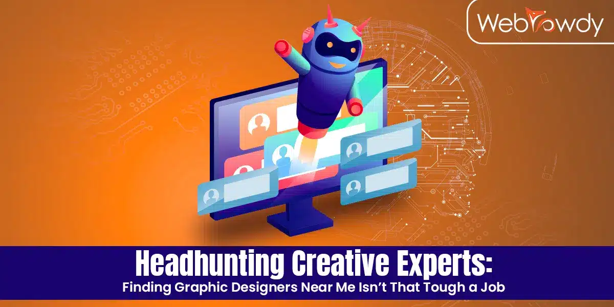 Headhunting Creative Experts: Finding Graphic Designers Near Me Isn’t That Tough a Job