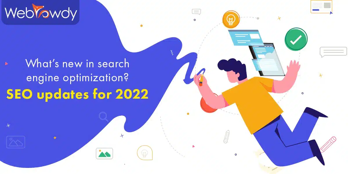 What’s new in search engine optimization? SEO updates for 2022
