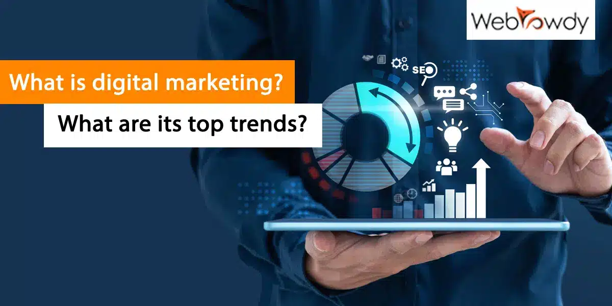 What is digital marketing? What are its top trends?