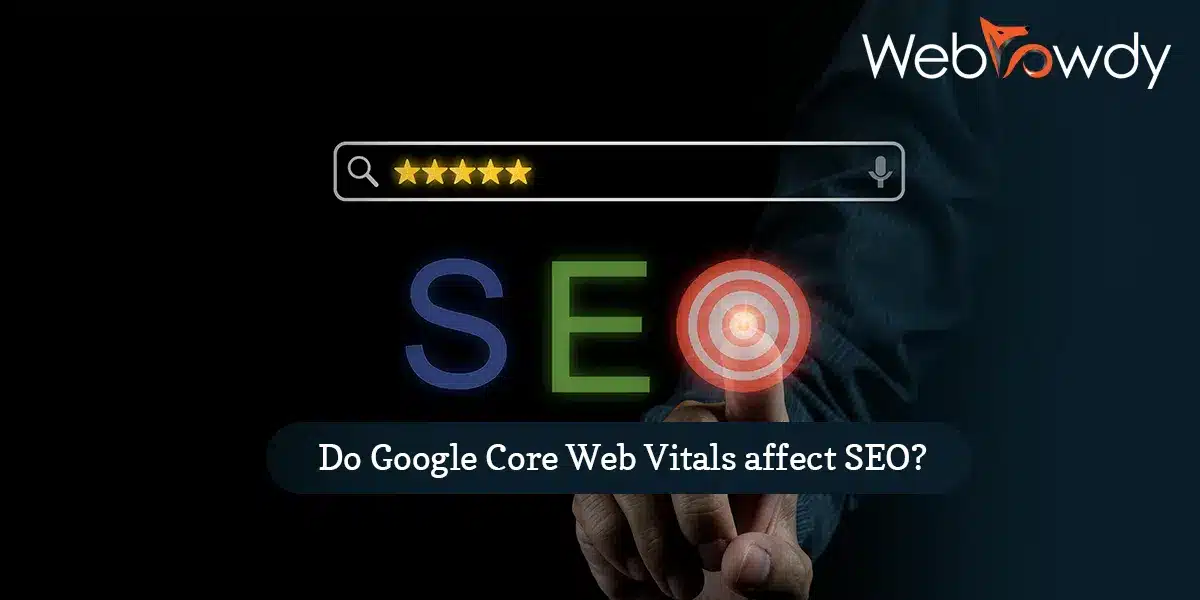 Do Google Core Web Vitals Affect SEO?