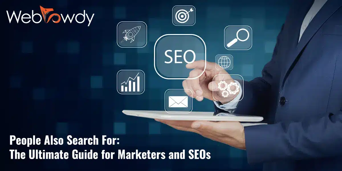 People Also Search For: The Ultimate Guide for Marketers and SEOs