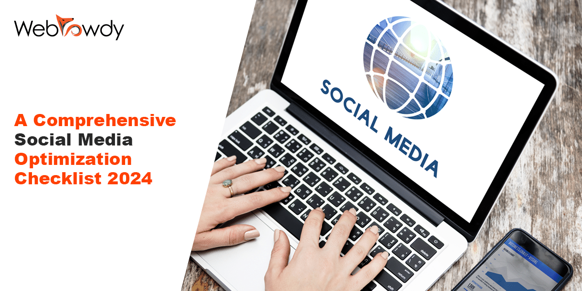 A Comprehensive Social Media Optimization Checklist 2024