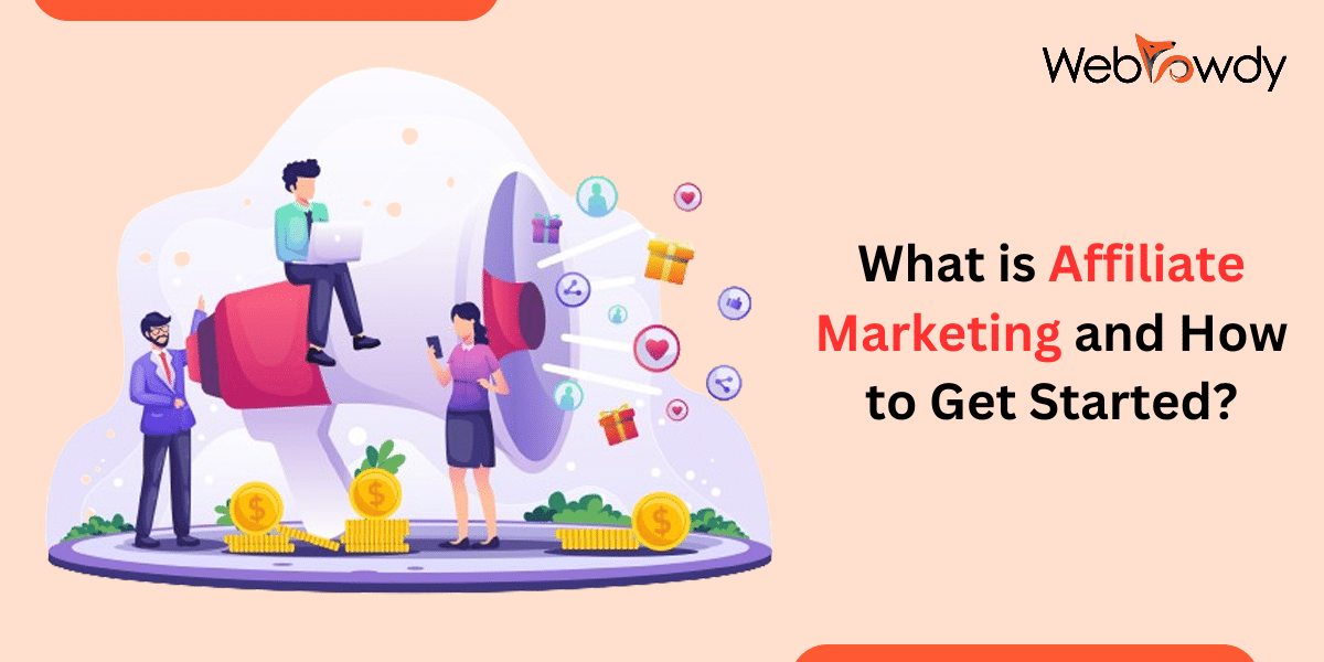 What is Affiliate Marketing and How to Get Started?